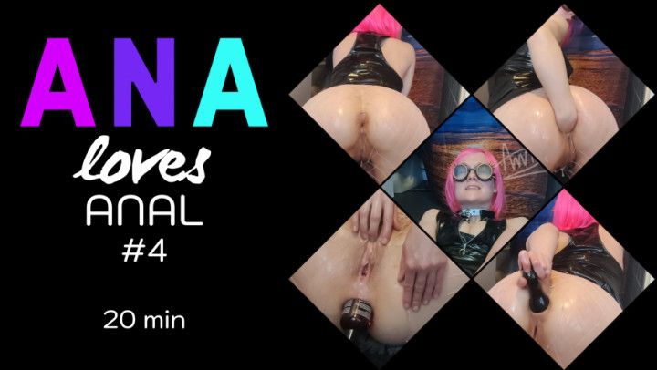 Ana Loves Anal #4 -  Anal Fisting &amp; Oil Bottle insertion