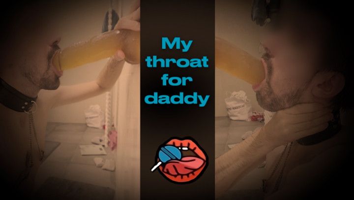 My throat training for Daddy