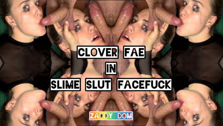 Slime Slut FaceFuck