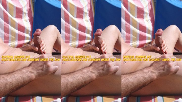 Summer days -Masturbation and cumshot under the sun 1