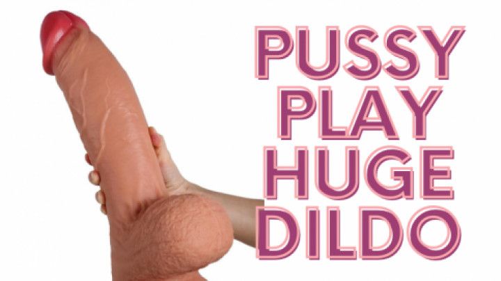 Pussy play with BBC Dildo and vibrator