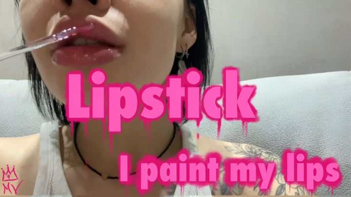 I paint my lips