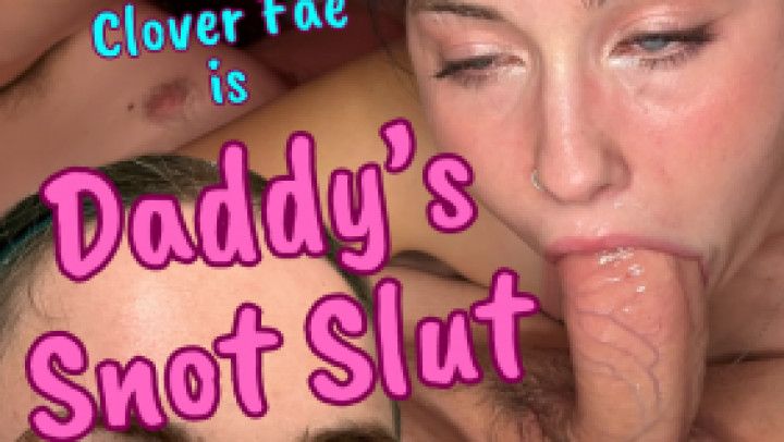 Watch Daddy Turn Me Into A Slobbering Snot Slut