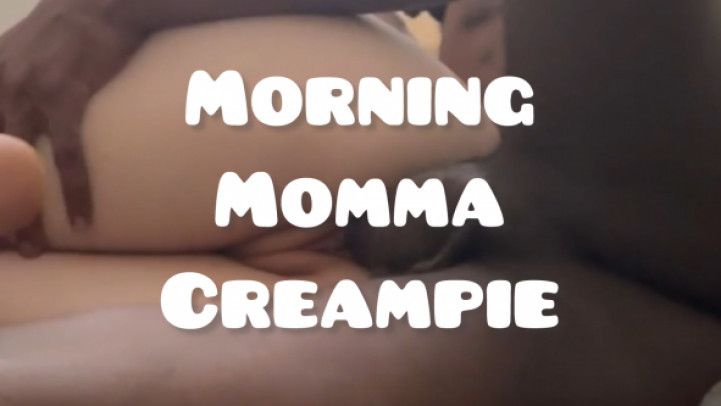 Morning Momma Creampie