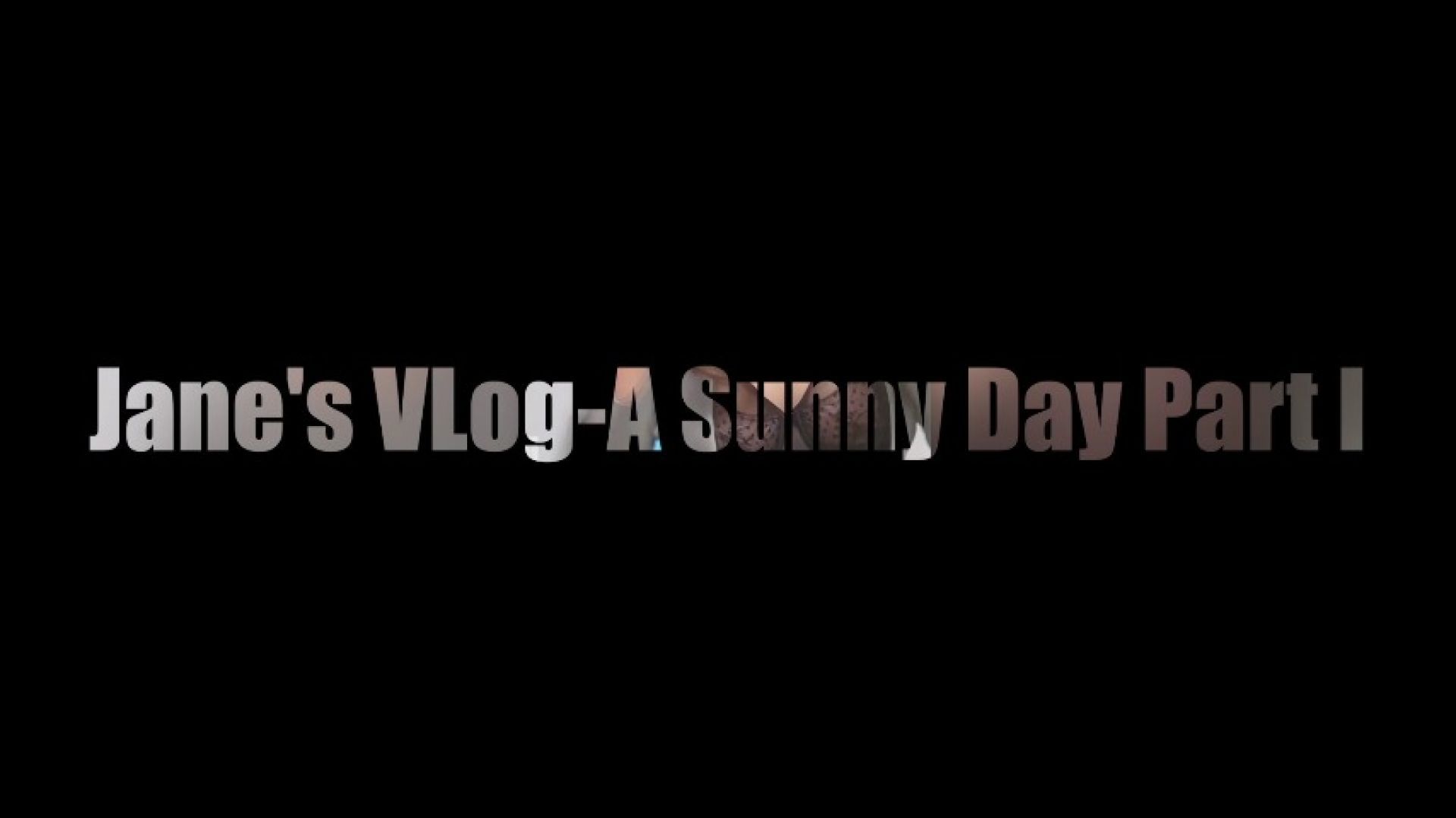 Jane's VLog-A Sunny Day Part I