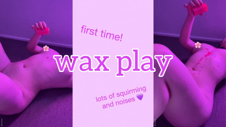 trying wax play for the first time