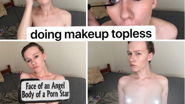 DOIN TOPLESS MAKEUP: WHERE AM I GOING TO