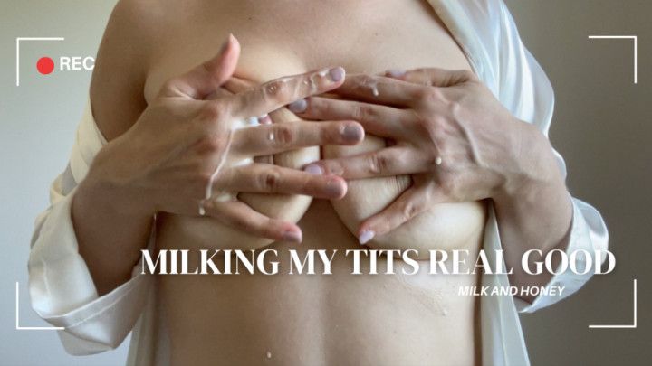 MILKING MY TITS REAL GOOD