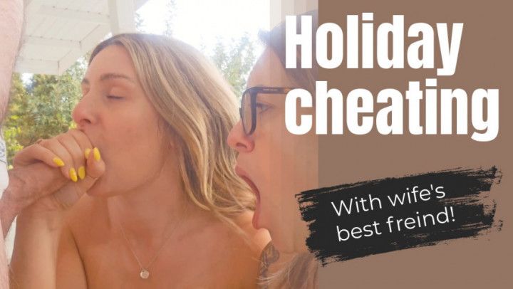 Holiday Cheating : With wife's best friend