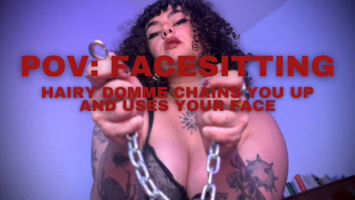 POV Facesitting - Hairy Goddess chains you up and uses you