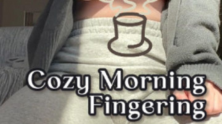 Cozy Morning Fingering Session
