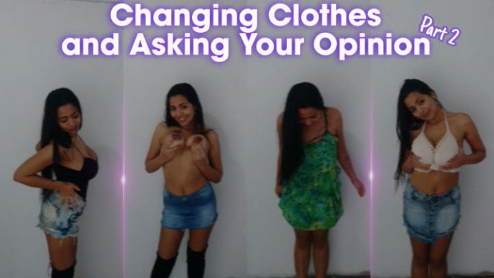 Changing Clothes and Asking Your Opinion - PART 2 TRY ON