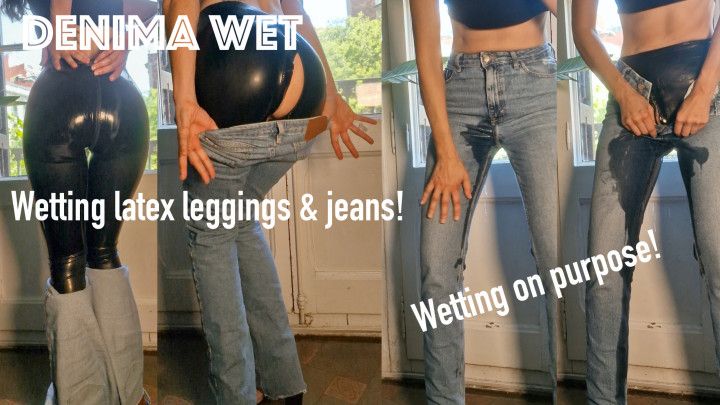 Wetting jeans &amp; latex leggings