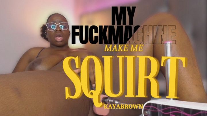 My fuckmachine make me SQUIRT