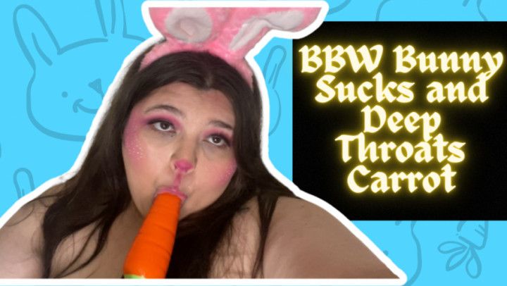 BBW Bunny Sucks and Deep Throats Carrot ~ POV