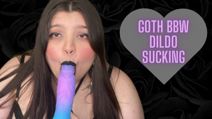 Goth BBW Dildo Sucking - Black Lipstick