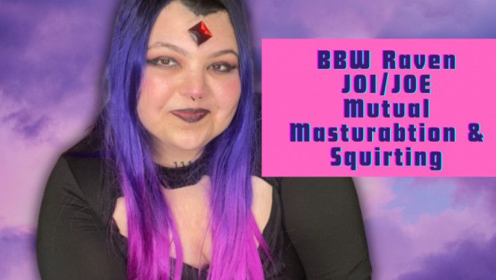 BBW Raven Cosplay JOE/JOI ~ Mutual Masturbation &amp; Squirting