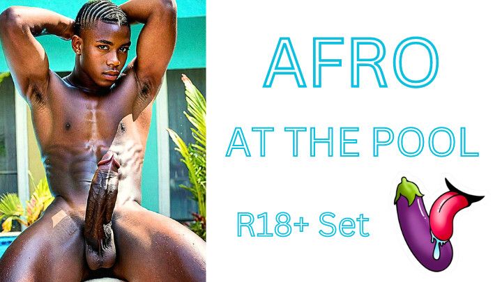 Afro at the Pool | R18+ set