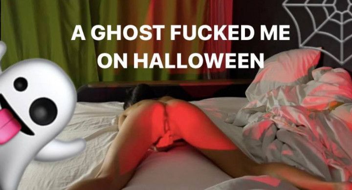 A GHOST FUCKED ME ON HALLOWEEN