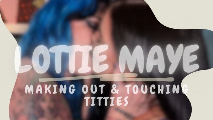 Making Out &amp; Touching Titties