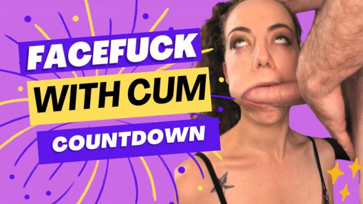Sloppy Facefuck With Cum Countdown