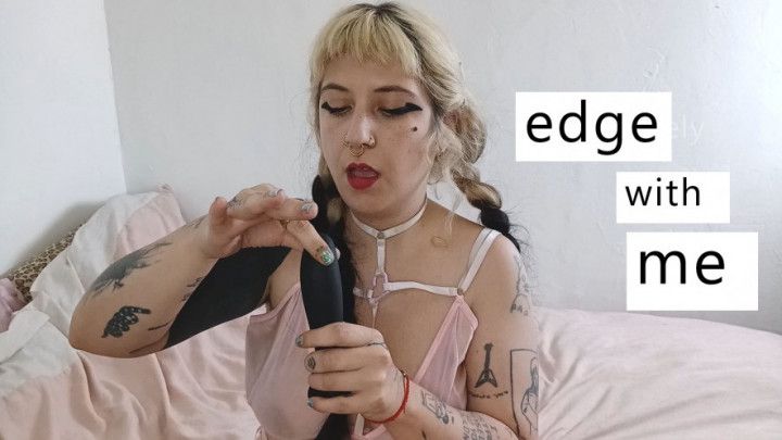 edge with me - edging + joi