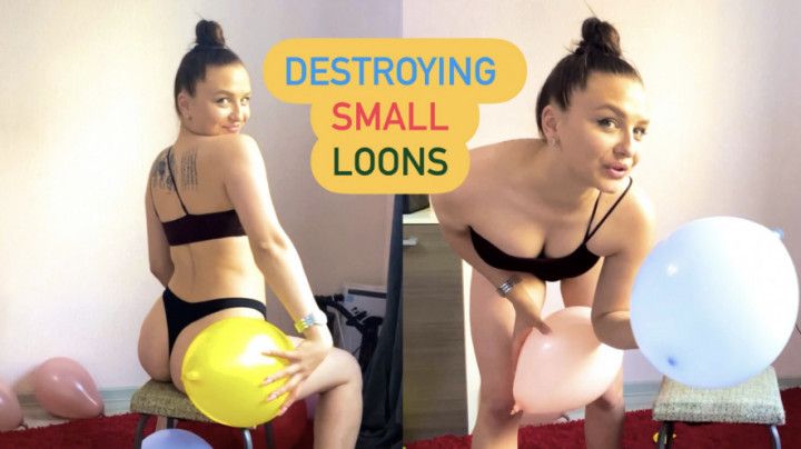 Destroying Small Loons