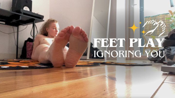 Feet Play | Ignoring You
