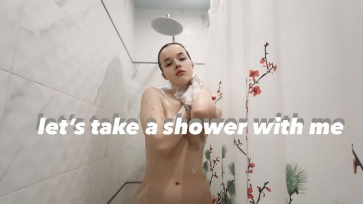 LET'S TAKE A SHOWER WITH ME