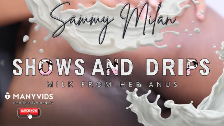 Dripping semen from my ANUS BY SAMMY MILAN