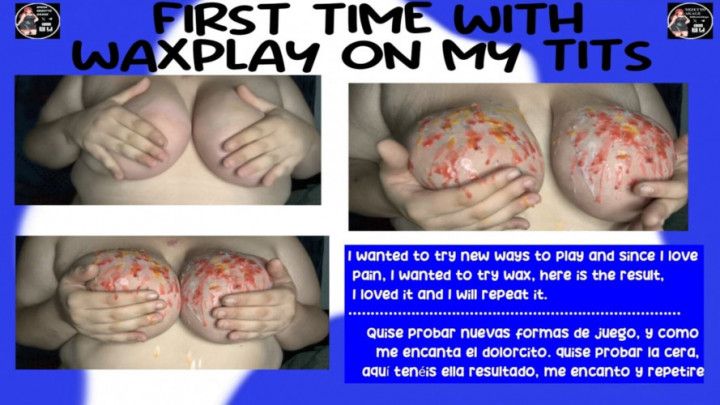 FIRST TIME WITH  WAXPLAY ON MY TITS