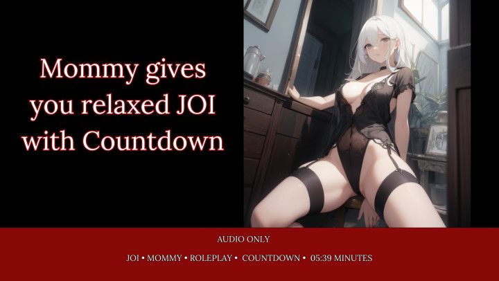 Mommy gives you a nice relaxed JOI with Countdown Audio Only