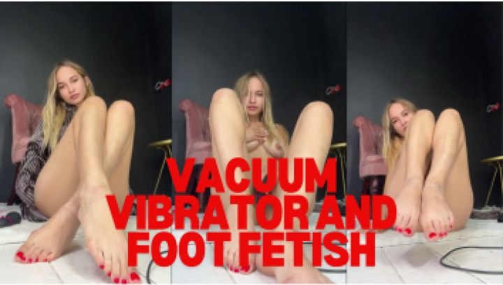 vacuum vibrator and foot fetish