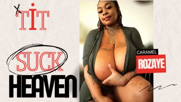 Tit Suck HEAVEN Caramel Rozaye