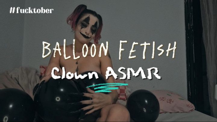 Balloon Fetish - Clown ASMR #fucktober