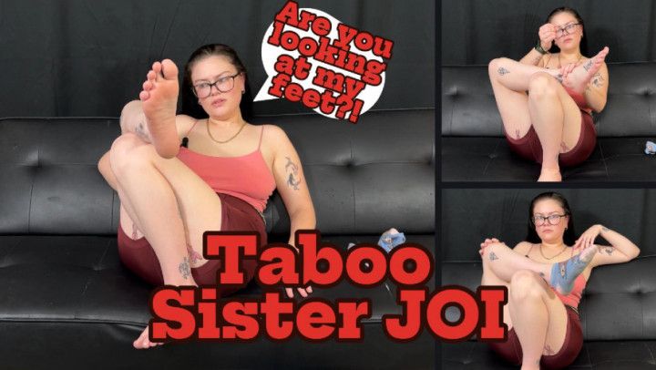 Are you looking at my FEET?! Taboo Sister JOI &amp; Humiliation