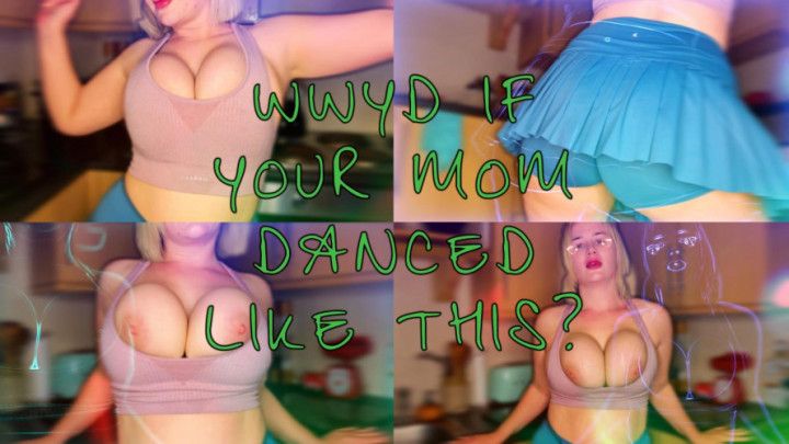 Imagine this is your big titted mom dancing