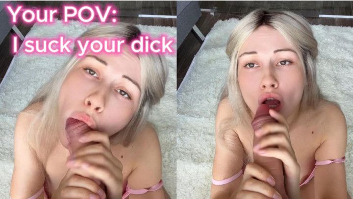 Your POV: I suck your dick