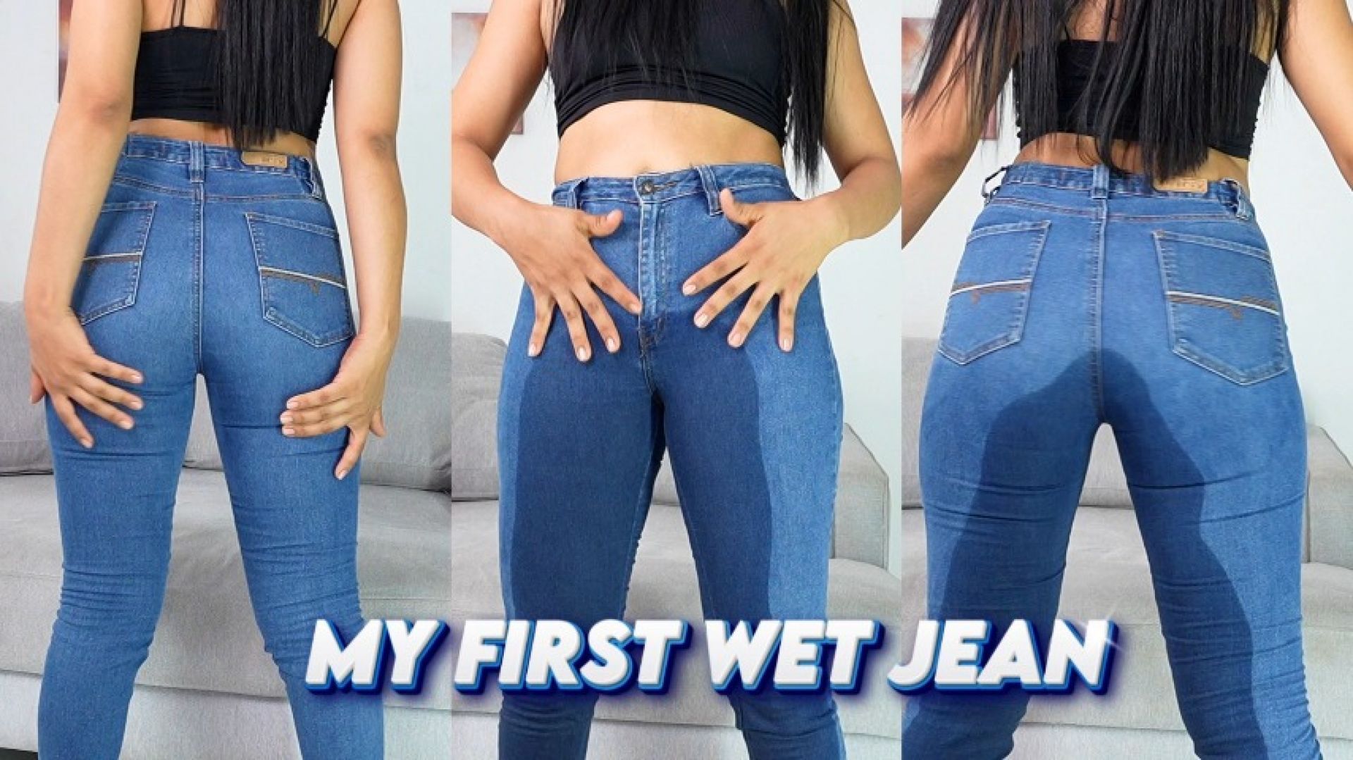 MY FIRST WET JEANS