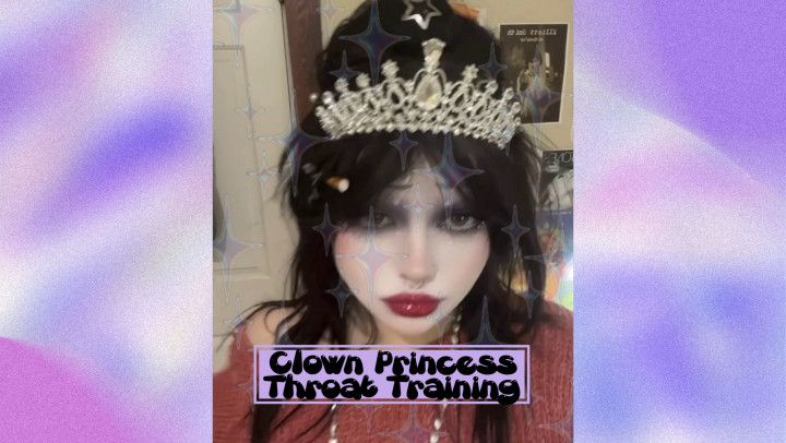 Clown Princess Throat Training