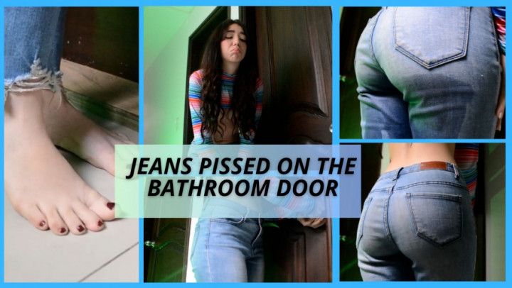 JEANS PISSED ON THE BATHROOM DOOR