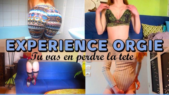 Experience Orgie tu vas en perdre le tête