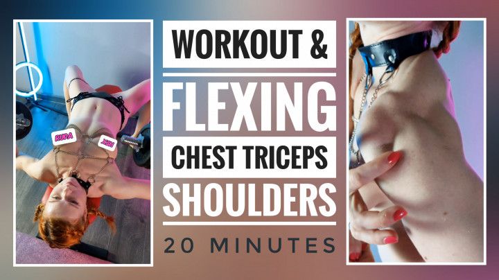 Workout &amp; Flexing: Chest, Triceps, Shoulders