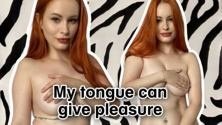 My tongue can give pleasure