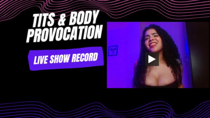 TITS &amp; BODY PROVOCATION LIVE SHOW