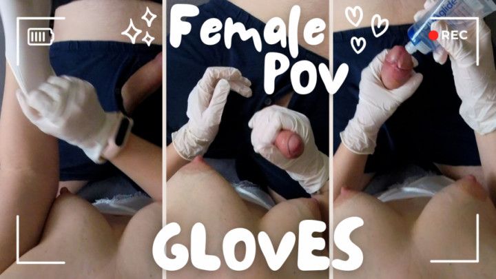 Female POV - Gloves