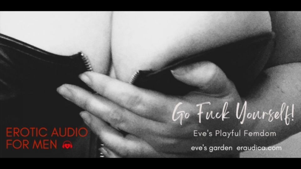 Go Fuck Yourself! Playful Femdom Erotic Audio for Men by Eve