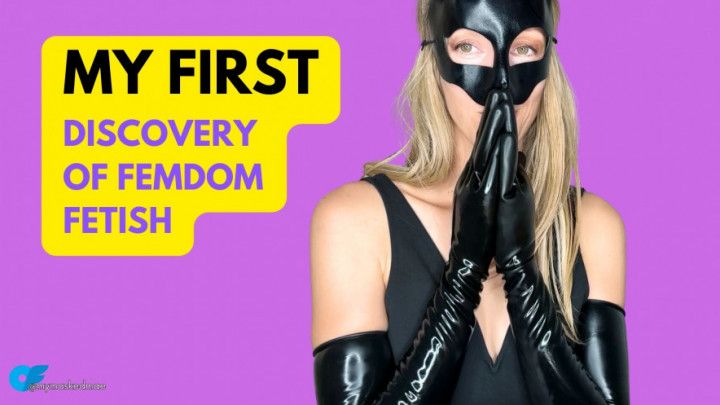 My First Time Discovering My FemDom Fetish: The Untold Story