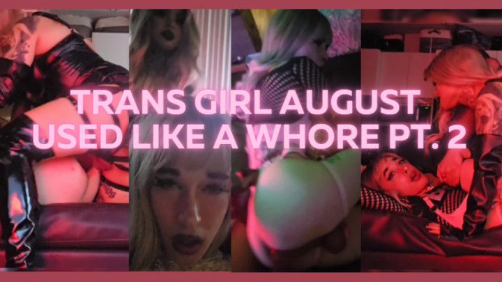 Trans Girl August Harper Used like a Whore Pt. 2