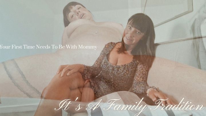 Your First Time Needs To Be With Mommy: A Family Tradition